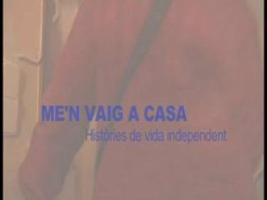 Me’n vaig a casa. Històries de vida independent